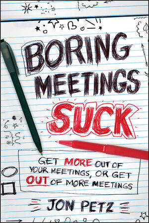 Boring Meetings Suck: Get More Out of Your Meetings, or Get Out of More Meetings (1118004620) cover image
