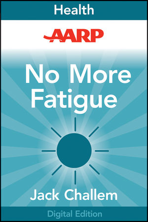 AARP No More Fatigue: Why You're So Tired and What You Can Do about It (1118242920) cover image