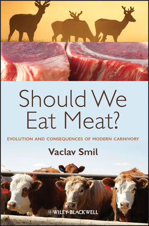 Should We Eat Meat? Evolution and Consequences of Modern Carnivory