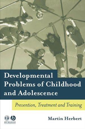 Developmental Problems of Childhood and Adolescence: Prevention, Treatment and Training (1405115920) cover image