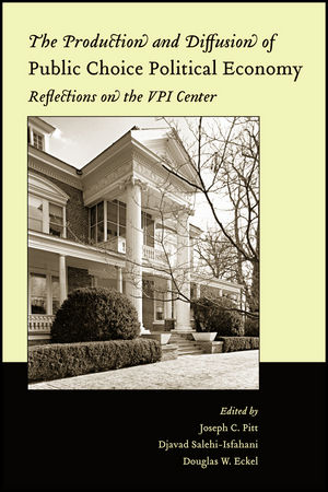 The Production and Diffusion of Public Choice Political Economy: Reflections on the VPI Center (1405124520) cover image