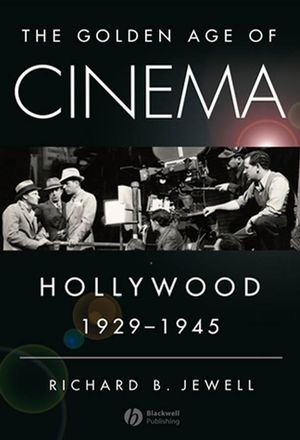 The Golden Age of Cinema: Hollywood, 1929-1945 (1405163720) cover image