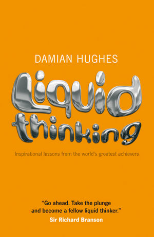 Liquid Thinking: Inspirational Lessons from the World's Great Achievers (1907293620) cover image