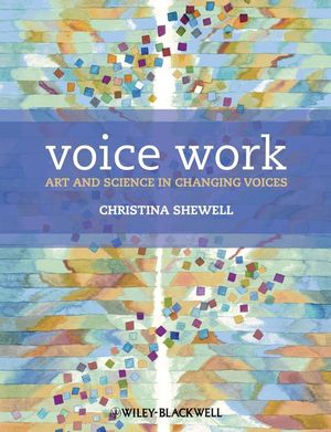 Voice Work: Art and Science in Changing Voices (0470019921) cover image