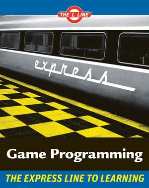 Game Programming: The L Line, The Express Line to Learning (0470068221) cover image