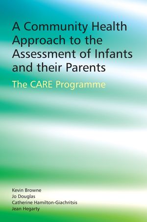 A Community Health Approach to the Assessment of Infants and their Parents: The CARE Programme (0470092521) cover image