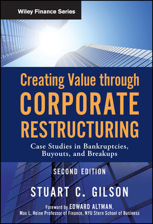 Creating Value Through Corporate Restructuring: Case Studies in Bankruptcies, Buyouts, and Breakups, 2nd Edition (0470503521) cover image