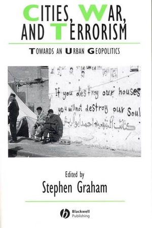 Cities, War, and Terrorism: Towards an Urban Geopolitics (0470753021) cover image