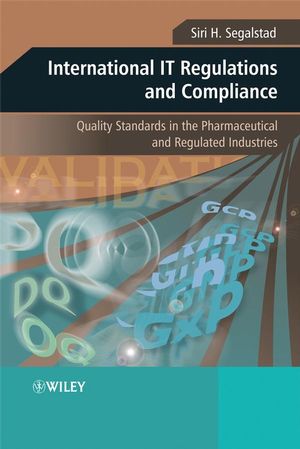 International IT Regulations and Compliance: Quality Standards in the Pharmaceutical and Regulated Industries (0470758821) cover image