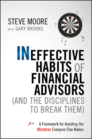 Ineffective Habits of Financial Advisors (and the Disciplines to Break Them): A Framework for Avoiding the Mistakes Everyone Else Makes (0470910321) cover image