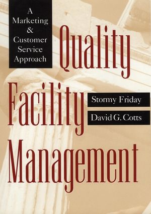 Quality Facility Management: A Marketing and Customer Service Approach (0471023221) cover image