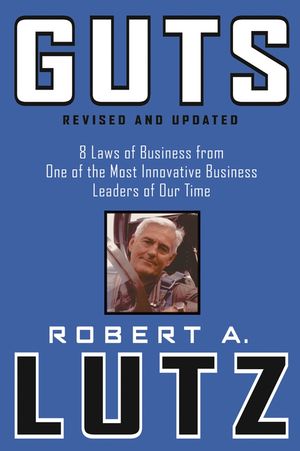 Guts: 8 Laws of Business from One of the Most Innovative Business Leaders of Our Time, Revised and Updated (0471463221) cover image