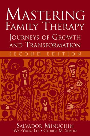 Mastering Family Therapy: Journeys of Growth and Transformation, 2nd Edition (0471757721) cover image