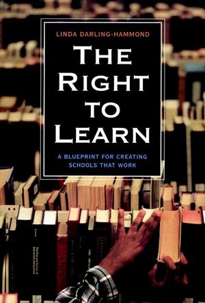 The Right to Learn: A Blueprint for Creating Schools That Work (0787959421) cover image
