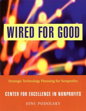 Wired for Good: Strategic Technology Planning for Nonprofits (0787971421) cover image