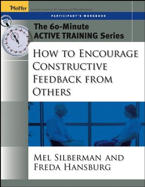 The 60-Minute Active Training Series: How to Encourage Constructive Feedback from Others, Participant's Workbook (0787973521) cover image