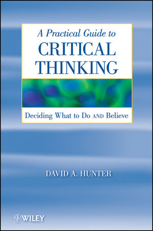 A Practical Guide to Critical Thinking: Deciding What to Do and Believe (1118030621) cover image