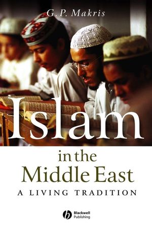 Islam in the Middle East: A Living Tradition (1405116021) cover image