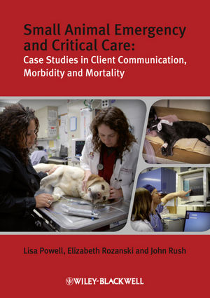 Small Animal Emergency and Critical Care: Case Studies in Client Communication, Morbidity and Mortality (1405167521) cover image