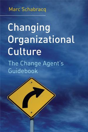 Changing Organizational Culture: The Change Agent's Guidebook (0470014822) cover image