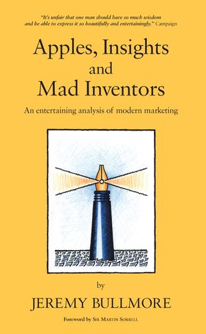 Apples, Insights and Mad Inventors: An Entertaining Analysis of Modern Marketing (0470031522) cover image