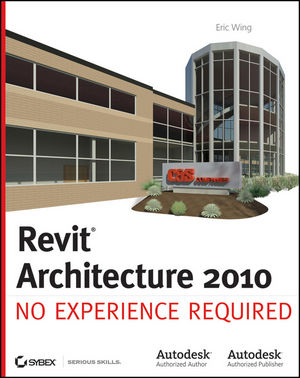Revit Architecture 2010: No Experience Required (0470447222) cover image