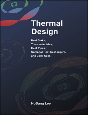 Thermal Design: Heat Sinks, Thermoelectrics, Heat Pipes, Compact Heat Exchangers, and Solar Cells (0470496622) cover image