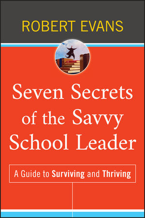 Seven Secrets of the Savvy School Leader: A Guide to Surviving and Thriving (0470507322) cover image