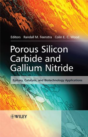 Porous Silicon Carbide and Gallium Nitride: Epitaxy, Catalysis, and Biotechnology Applications (0470517522) cover image