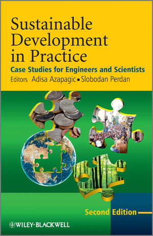 Sustainable Development in Practice: Case Studies for Engineers and Scientists, 2nd Edition (0470718722) cover image