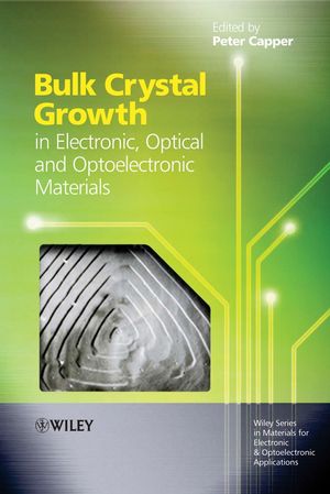 Bulk Crystal Growth of Electronic, Optical and Optoelectronic Materials (0470851422) cover image