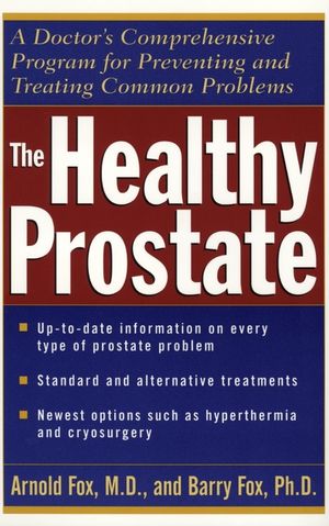 The Healthy Prostate: A Doctor's Comprehensive Program for Preventing and Treating Common Problems (0471119822) cover image