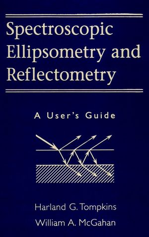 Spectroscopic Ellipsometry and Reflectometry: A User's Guide (0471181722) cover image