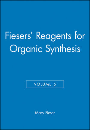 Fiesers' Reagents for Organic Synthesis, Volume 5 (0471258822) cover image