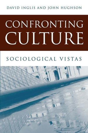 Confronting Culture: Sociological Vistas (0745625622) cover image