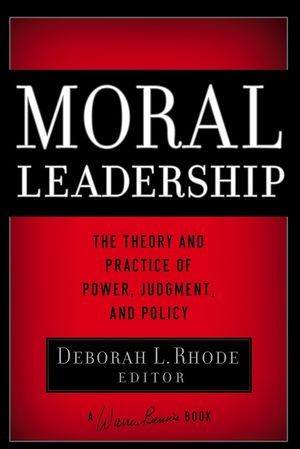 Moral Leadership: The Theory and Practice of Power, Judgment and Policy  (0787982822) cover image