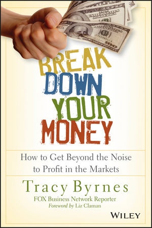 Break Down Your Money: How to Get Beyond the Noise to Profit in the Markets (1118849922) cover image