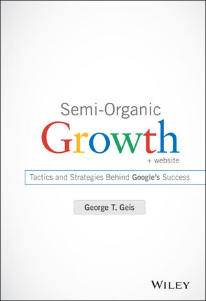 SEMI-ORGANIC GROWTH + WEBSITE: TACTICS AND STRATEGIES BEHIND GOOGLE`S SUCCESS