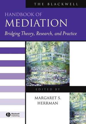 The Blackwell Handbook of Mediation: Bridging Theory, Research, and Practice (1405127422) cover image