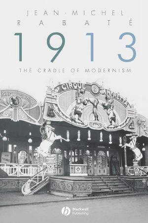 1913: The Cradle of Modernism (1405161922) cover image