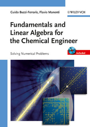 Fundamentals and Linear Algebra for the Chemical Engineer: Solving Numerical Problems (3527325522) cover image
