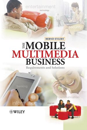 The Mobile Multimedia Business: Requirements and Solutions (0470016523) cover image