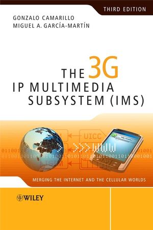 The 3G IP Multimedia Subsystem (IMS): Merging the Internet and the Cellular Worlds, 3rd Edition (0470516623) cover image