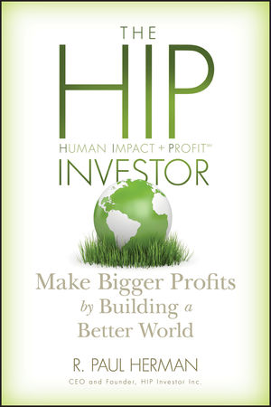The HIP Investor: Make Bigger Profits by Building a Better World  (0470575123) cover image