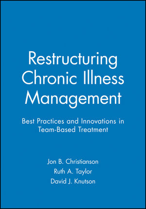 Restructuring Chronic Illness Management: Best Practices and Innovations in Team-Based Treatment (0470631023) cover image