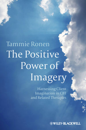 The Positive Power of Imagery: Harnessing Client Imagination in CBT and Related Therapies (0470683023) cover image