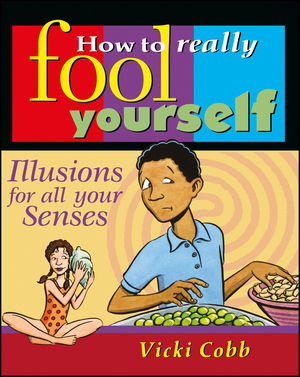 How to Really Fool Yourself: Illusions for All Your Senses (0471315923) cover image
