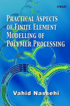 Practical Aspects of Finite Element Modelling of Polymer Processing (0471490423) cover image