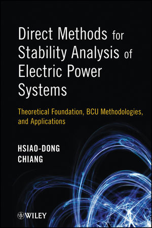 Direct Methods for Stability Analysis of Electric Power Systems: Theoretical Foundation, BCU Methodologies, and Applications (1118088123) cover image