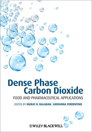 Dense Phase Carbon Dioxide: Food and Pharmaceutical Applications (1118243323) cover image